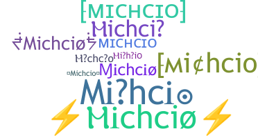 ニックネーム - Michcio