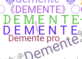 ニックネーム - Demente