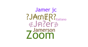 ニックネーム - Jamer