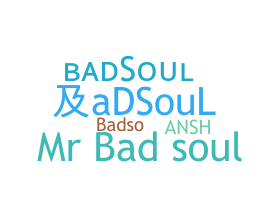 ニックネーム - badsoul
