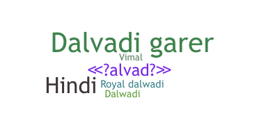 ニックネーム - Dalvadi
