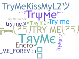 ニックネーム - tryme
