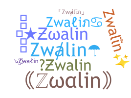 ニックネーム - Zwalin