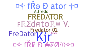 ニックネーム - Fredator