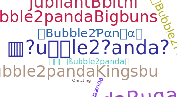 ニックネーム - Bubble2panda