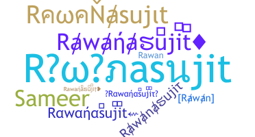 ニックネーム - Rawanasujit