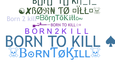 ニックネーム - Borntokill