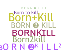 ニックネーム - Bornkill