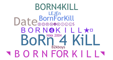 ニックネーム - Born4kill