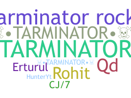ニックネーム - tarminator