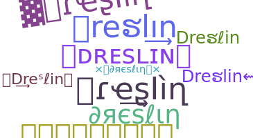 ニックネーム - Dreslin