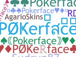 ニックネーム - Pokerface