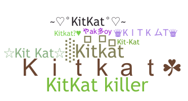 ニックネーム - Kitkat