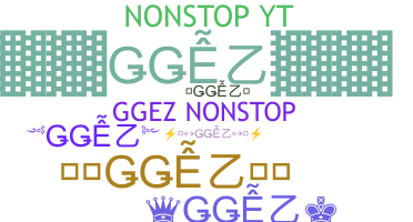 ニックネーム - GGEZ