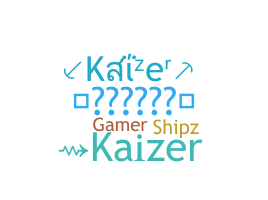 ニックネーム - Kaizer