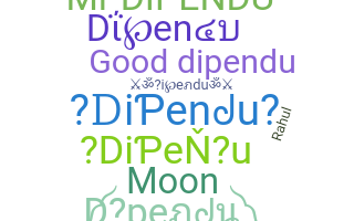 ニックネーム - Dipendu