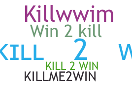 ニックネーム - Kill2Win