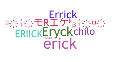 ニックネーム - Eriick