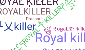 ニックネーム - RoyalKiller