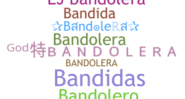 ニックネーム - bandolera
