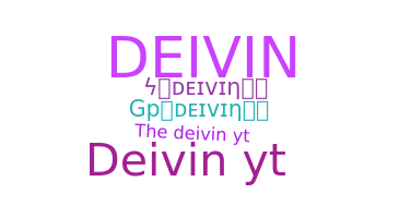 ニックネーム - Deivin