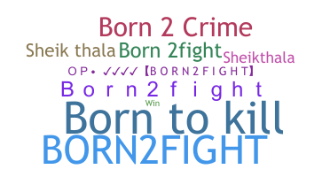 ニックネーム - Born2fight