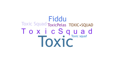 ニックネーム - ToxicSquad