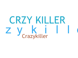 ニックネーム - CRzyKiller