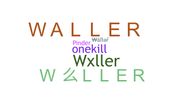 ニックネーム - Waller