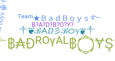 ニックネーム - BadBoys
