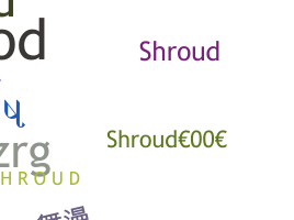 ニックネーム - shroud