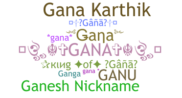ニックネーム - Gana