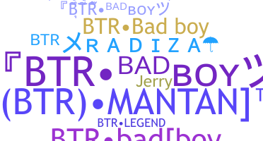 ニックネーム - BTRBadBoy