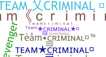 ニックネーム - Teamcriminal