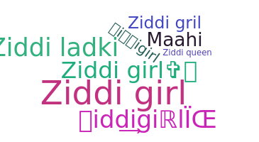 ニックネーム - Ziddigirl