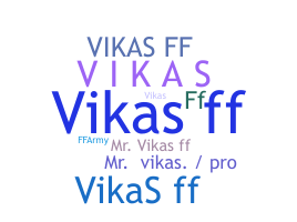 ニックネーム - Vikasff