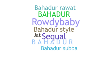 ニックネーム - Bahadur