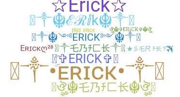ニックネーム - Erick