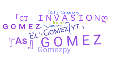 ニックネーム - Gomez