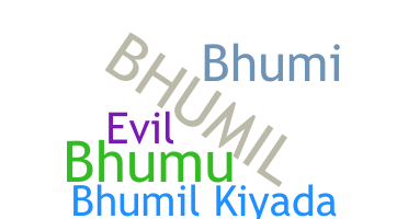 ニックネーム - Bhumil