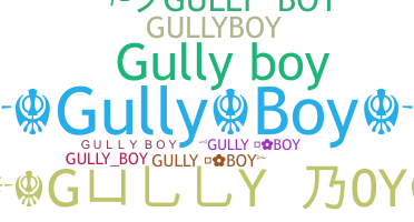 ニックネーム - gullyboy