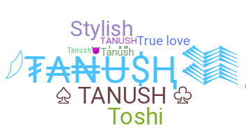 ニックネーム - Tanush