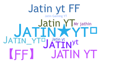 ニックネーム - JatinYT