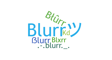 ニックネーム - Blurr
