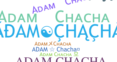ニックネーム - Adamchacha