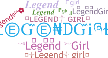 ニックネーム - LegendGirl