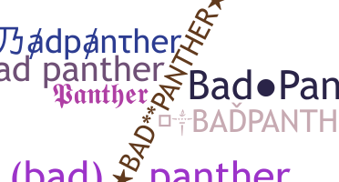 ニックネーム - Badpanther