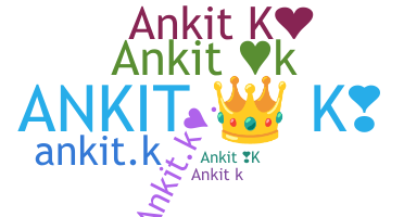 ニックネーム - Ankitk