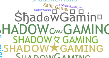 ニックネーム - ShadowGaming