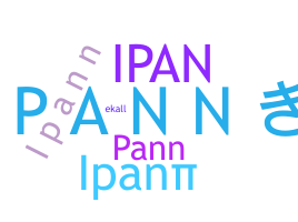ニックネーム - Ipann